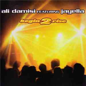 Ali Damisi Featuring Jayella - Begin 2 Rise album