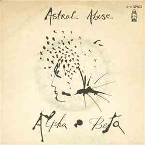 Alpha Beta  - Astral Abuse album