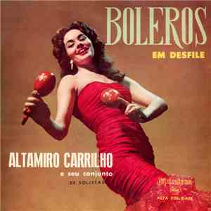 Altamiro Carrilho E Seu Conjunto De Solistas - Boleros Em Desfile album