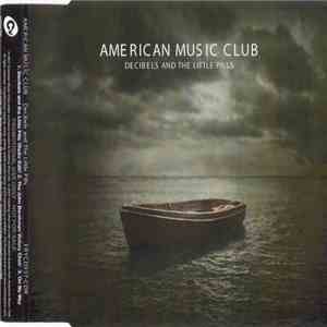 American Music Club - Decibels And The Little Pills album