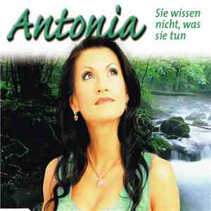 Antonia  - Sie Wissen Nicht, Was Sie Tun album