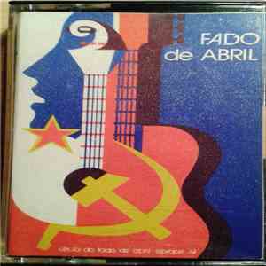 Antonio Carlos Coimbra, Artur Loureiro, Cesar Pinto, Luísa Vieira, Olímpio Lopes, Augusto Pinho, Quim Valente, Sebastiao De Jesus, Tonizetty, Zé Castanheira - Fado de Abril album