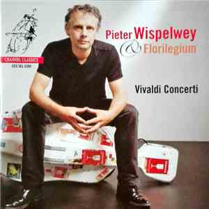 Antonio Vivaldi - Pieter Wispelwey, Ensemble Florilegium - Vivaldi Concerti album