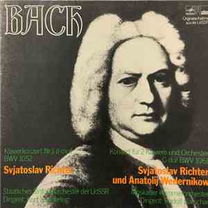 Bach, Svjatoslav Richter, Anatolij Wedernikow - Klavierkonzert Nr. 1 D-moll BWV 1052 • Konzert Für 2 Klaviere Und Orchester C-dur BWV 1061 album