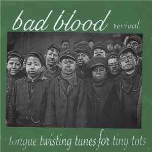 Bad Blood Revival - Tongue Twisting Tunes For Tiny Tots... album