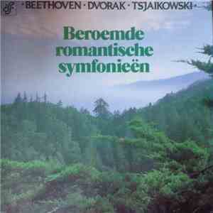 Beethoven, Dvorak, Tsjaikowski - Beroemde Romantische Symfonieën album