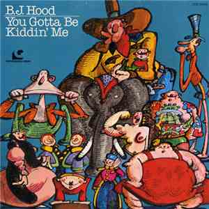B.J. Hood - You Gotta Be Kiddin' Me album