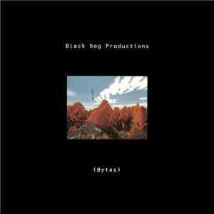 Black Dog Productions - Bytes album