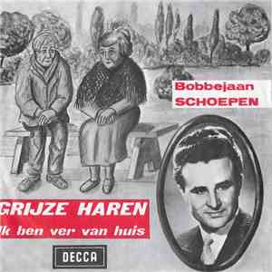 Bobbejaan Schoepen - Grijze Haren / Ik Ben Ver Van Huis album