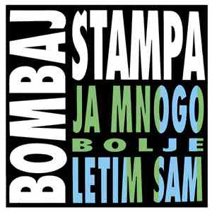 Bombaj Štampa - Ja Mnogo Bolje Letim Sam album