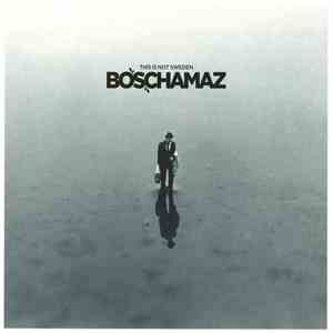 Boschamaz - This Is Not Sweden album