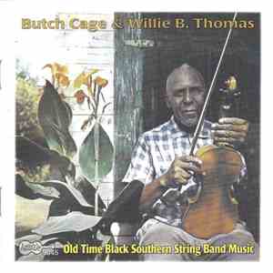 Butch Cage & Willie B. Thomas - Old Time Black Southern String Band Music album