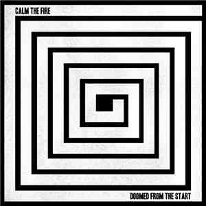 Calm The Fire - Doomed From The Start album