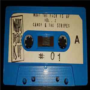 Candy And The Stripes - What The Fuck Is Up, 2 album