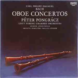Carl Philipp Emanuel Bach - Péter Pongrácz, Liszt Ferenc Chamber Orchestra, János Rolla - Oboe Concertos album