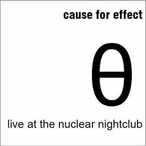 Cause For Effect - Live At The Nuclear Nightclub album