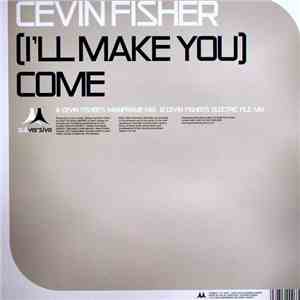 Cevin Fisher - (I'll Make You) Come album