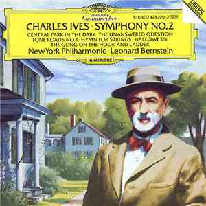 Charles Ives - New York Philharmonic, Leonard Bernstein - Symphony No. 2 • Central Park In The Dark • The Unanswered Question • Tone Roads No. 1 • Hymn For Strings • Hallowe'en • The Gong On The Hook And Ladder album