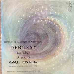 Claude Debussy - Manuel Rosenthal, Orchestre Du Théâtre National De L'Opéra - La Mer - Jeux album