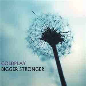 Coldplay - Bigger Stronger album