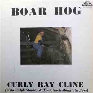 Curly Ray Cline With Ralph Stanley & The Clinch Mountain Boys - Boar Hog album