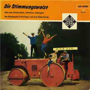 Die Blaskapelle S. Vierlinger Und Eine Fidele Runde = S. Vierlinger Y Sus Alegres Cantantes - Die Stimmungswalze = El Rodillo Del Buen Humor album