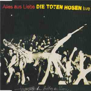 Die Toten Hosen - Alles Aus Liebe (Live) album