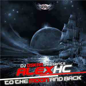 DJ Oskar  presents Alex HC - To The Moon & Back album