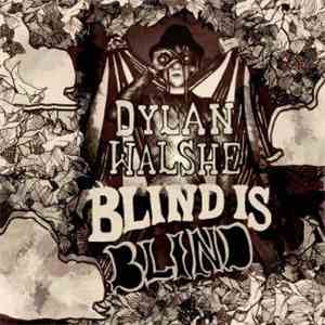 Dylan Walshe - Blind Is Blind album
