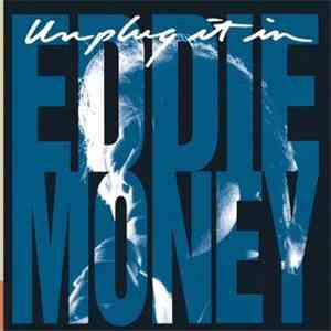 Eddie Money - Unplug It In album