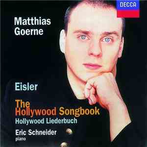 Eisler - Matthias Goerne, Eric Schneider  - The Hollywood Songbook · Hollywood Liederbuch album