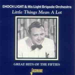 Enoch Light & His Light Brigade Orchestra - Little Things Mean A Lot - Great Hits Of The Fifties album