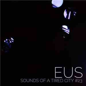 EUS - Sounds Of A Tired City #23 album