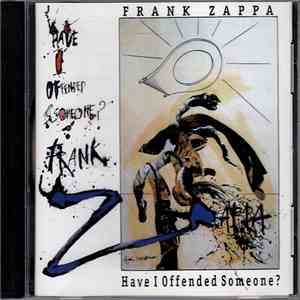 Frank Zappa - Have I Offended Someone? album