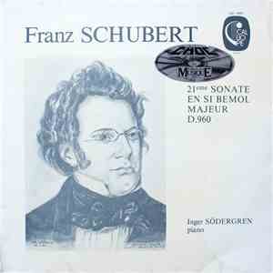 Franz Schubert, Inger Södergren - 21ème Sonate En Si Bémol Majeur D.960 album