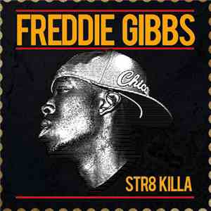 Freddie Gibbs - Str8 Killa album