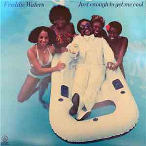 Freddie Waters - Just Enough To Get Me Cool album