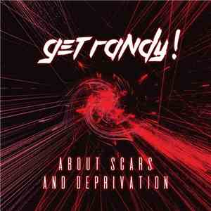 Get Randy! - About Scars And Deprivation album