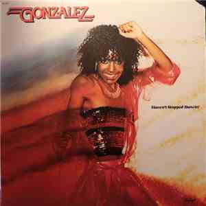 Gonzalez - Haven't Stopped Dancin' album