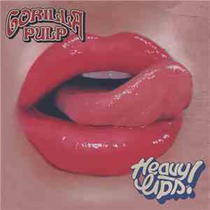 Gorilla Pulp - Heavy Lips album