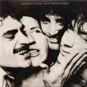 Grand Funk Railroad - Good Singin' Good Playin' album