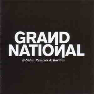Grand National - B-Sides, Remixes & Rarities album