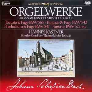 Hannes Kästner - Orgelwerke, Toccata & Fuge BWV 565, Fantasie & Fuge BWv 542, Praeludium & Fuge BWv 547, Fantasie BWV 572 etc. album