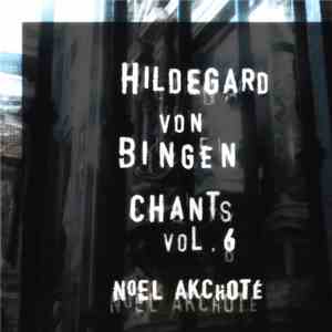 Hildegard Von Bingen, Noël Akchoté - Chants Vol. 6 (For The Trinity : Father & Son, Arranged For Guitar) album