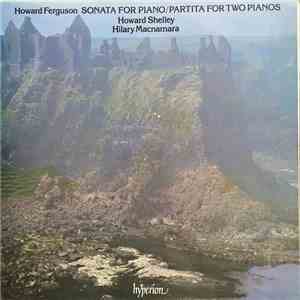 Howard Ferguson , Howard Shelley, Hilary Macnamara - Sonata For Piano/Partita For Two Pianos album