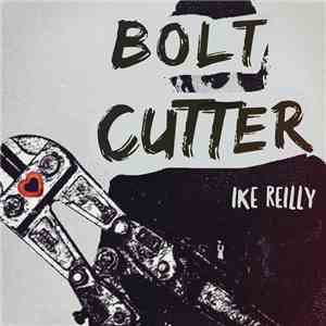 Ike Reilly - Bolt Cutter album