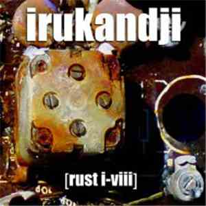 Irukandji  - [Rust I-VIII] album
