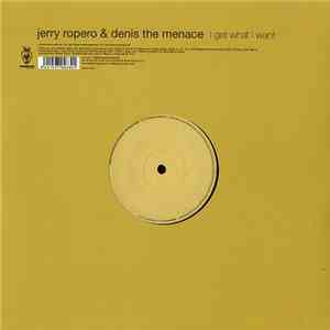 Jerry Ropero & Denis The Menace - I Get What I Want album