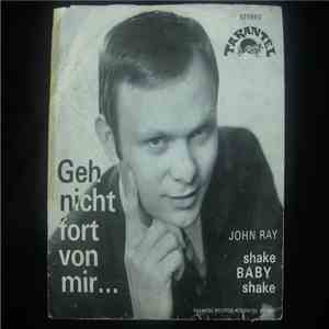 John Ray  - Geh Nicht Fort Von Mir / Shake Baby Shake album