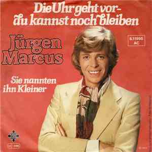 Jürgen Marcus - Die Uhr Geht Vor - Du Kannst Noch Bleiben album
